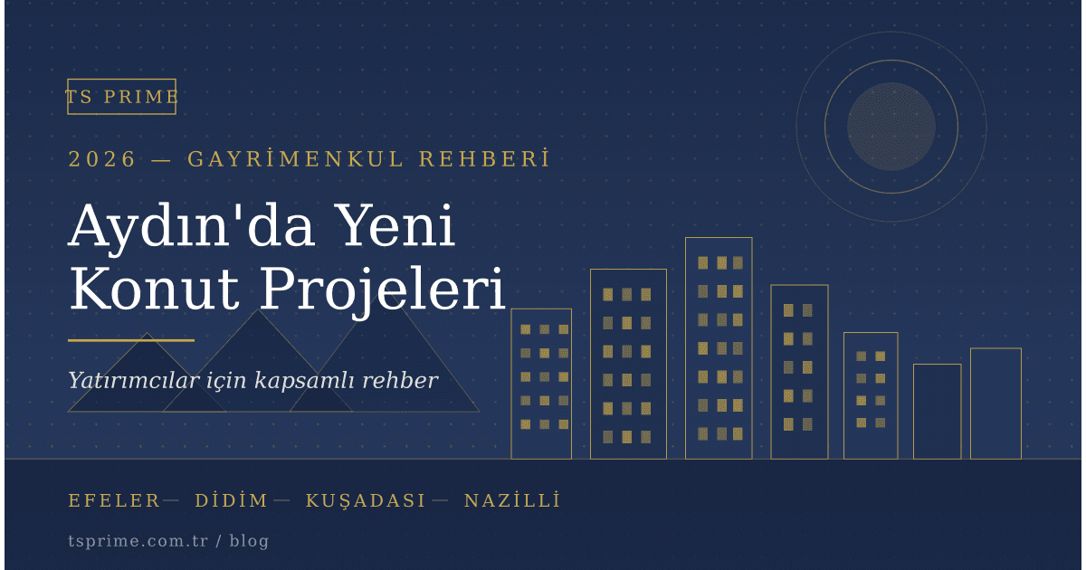 Aydın'da Yeni Konut Projeleri 2026: Yatırımcılar İçin Kapsamlı Rehber